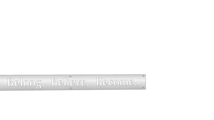 Belong. Believe. Become. Metal Sign with stand offs