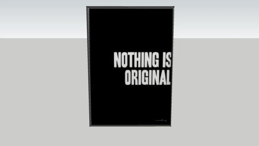 poster in nothing is original | 3D Warehouse