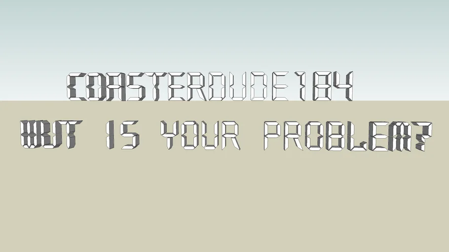 coasterdude184 WUT IS WRONG WITH YOU!