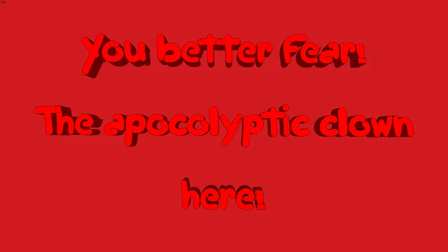 My names Apocolypto, the Apocolyptic clown!